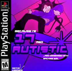 ...Because I'm 17 and Autistic and Obsessed With Machine Girl cover art